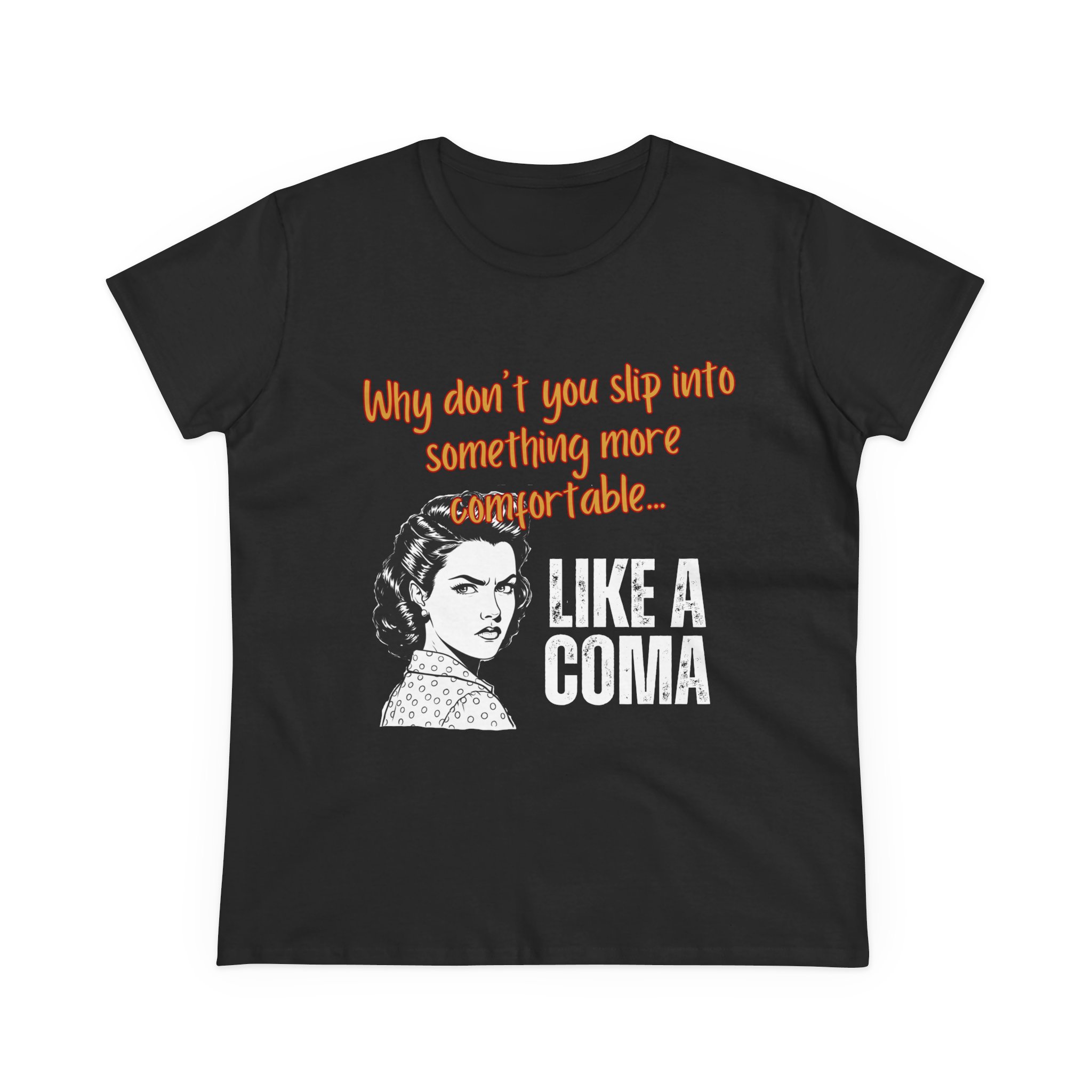 "Why Don't You Slip Into Something More Comfortable… Like a Coma" Tee - Image 2